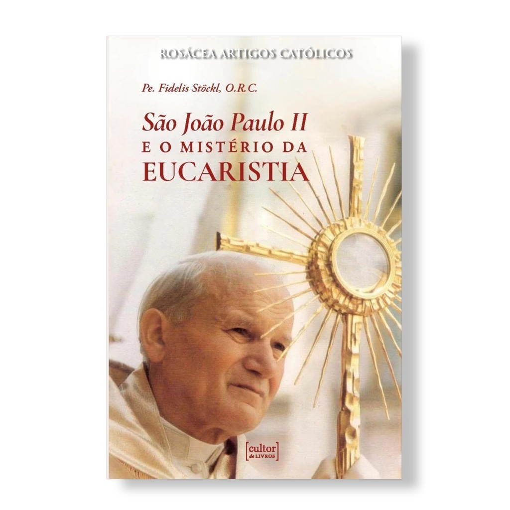 Livro São João Paulo II e o mistério da Eucaristia - Padre Fidelis Stöckl ORC