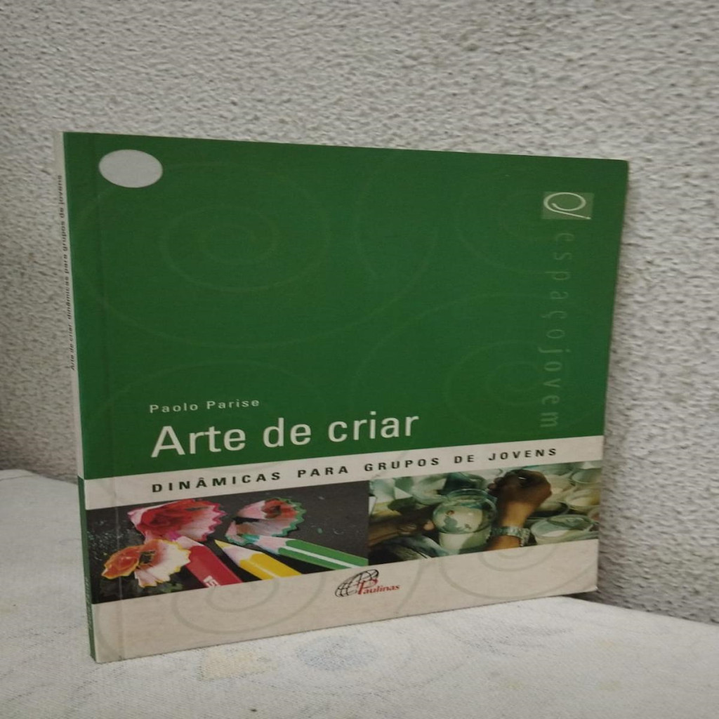 Arte de criar - Dinâmicas para grupos de jovens autor Paolo Parise