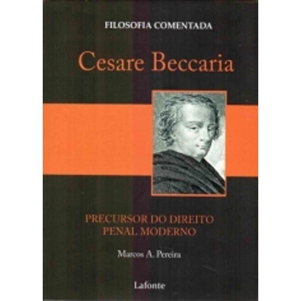 Cesare Beccaria - Precursor do Direito Penal Moderno autor Marcos A Pereira