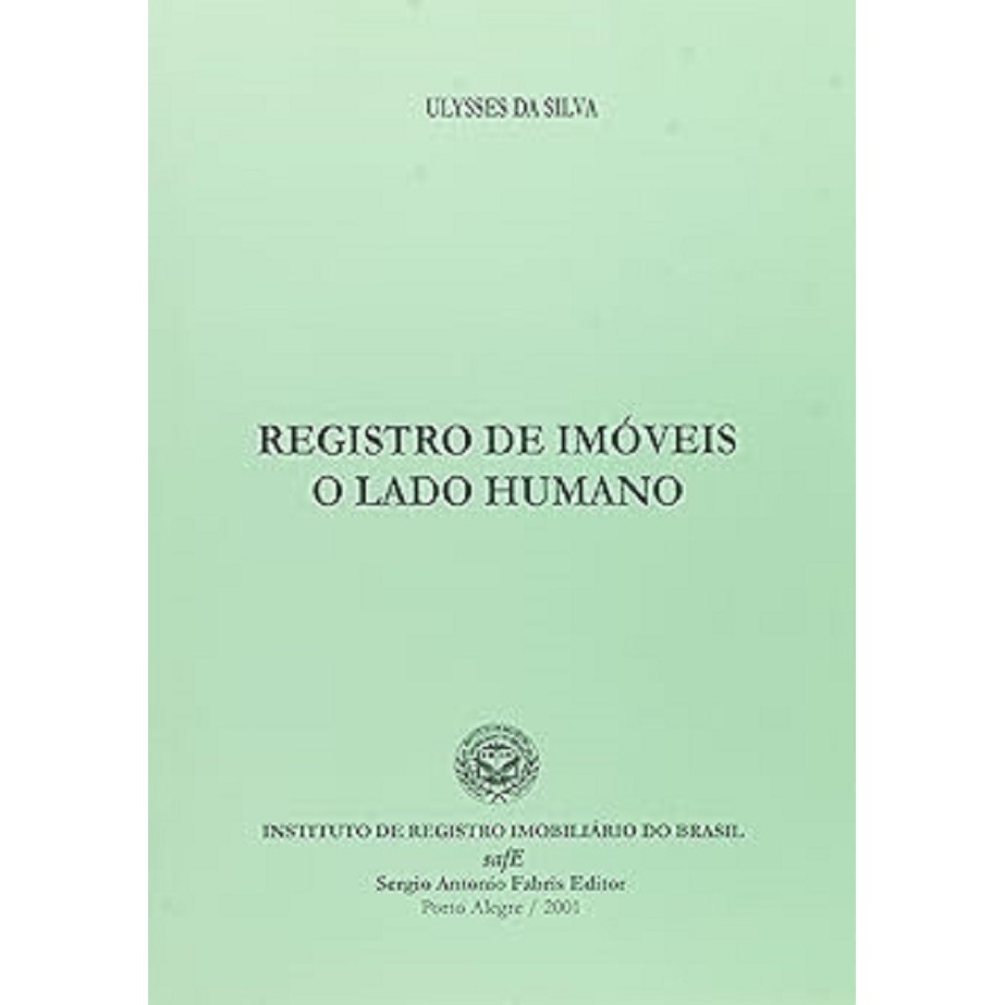 Registro de Imoveis o Lado Humano Ulysses da Silva autor Ulisses da Silva
