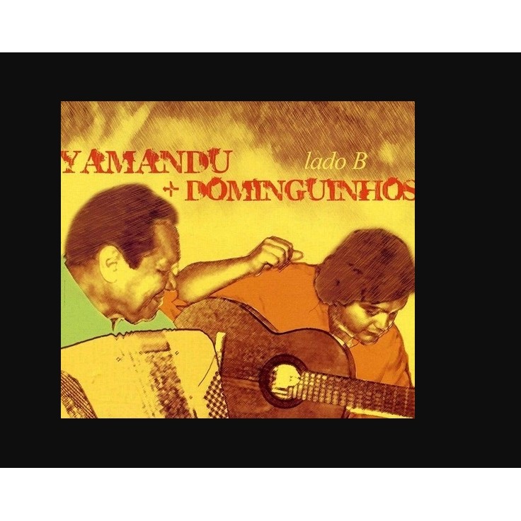 CD Yamandu Costa e Dominguinhos Yamandu + Dominguinhos - Lado B