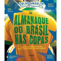 Almanaque do Brasil nas Copas | Curiosidades Exclusivas para Torcedores de Carteirinha | Celso Unzelte