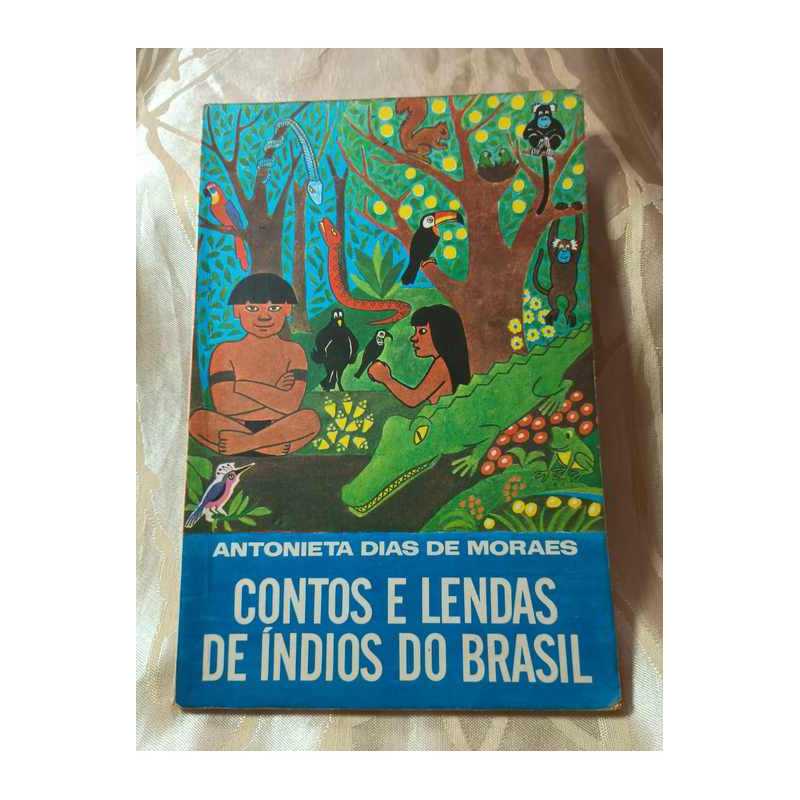 Contos e Lendas de Índios do Brasil (para Crianças) autor Antonieta Dias de Moraes