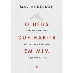 O Deus que habita em mim | Mac Anderson