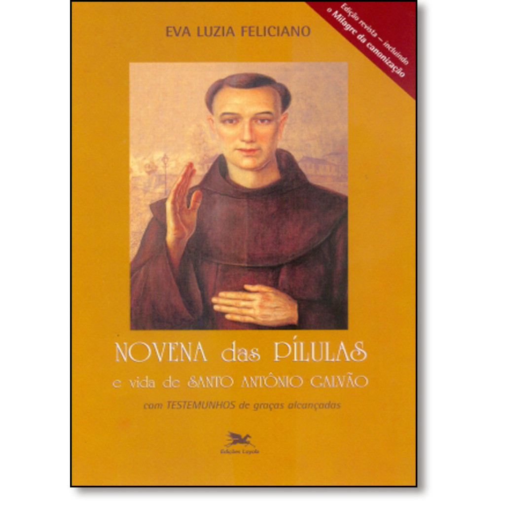 Novena das pílulas e vida de Santo Antônio Galvão