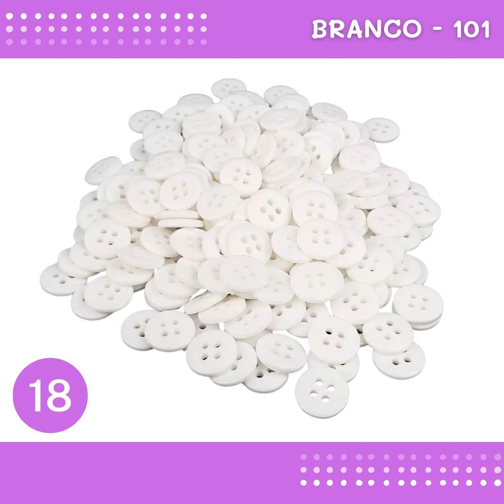 Botão de Camisaria 4 Furos 01485 Tam:18 - Pct c/144 Unid. Cor:BRANCO-101