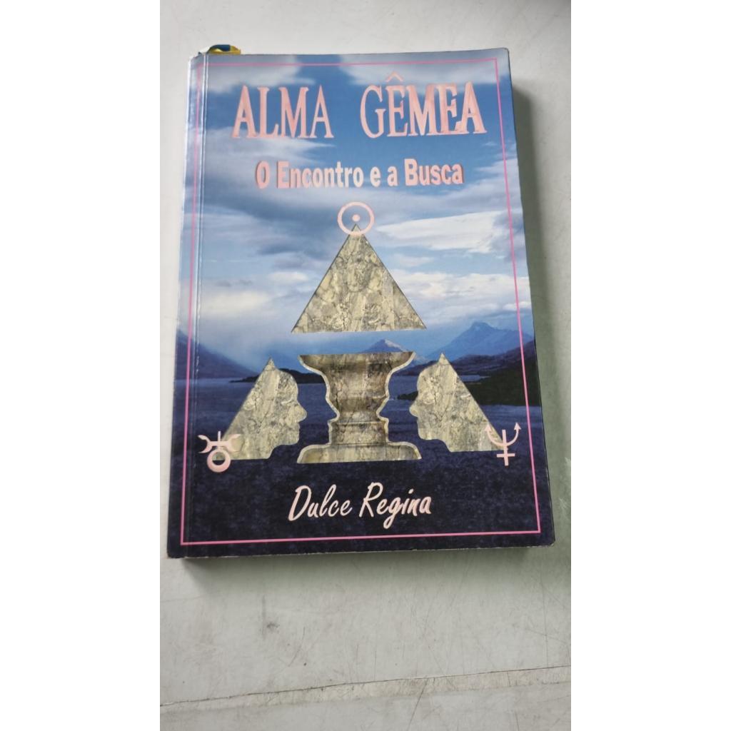 Alma Gêmea O Encontro e a Busca de Dulce Regina