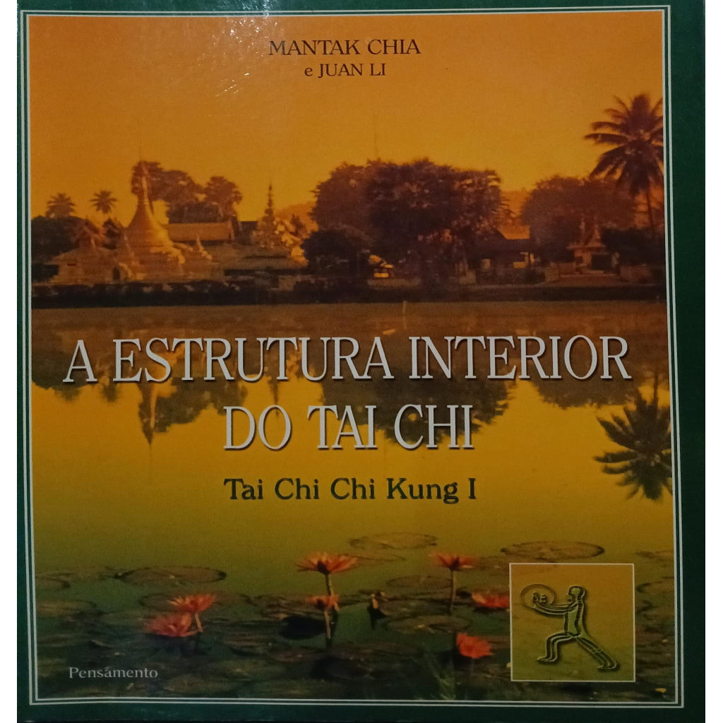 A Estrutura Interior do Tai Chi - Tai Chi Chi Kung I autor Mantak Chia e Juan Li