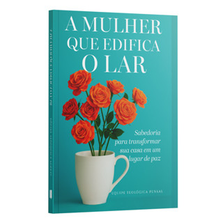 A Mulher que Edifica o Lar | Equipe Teológica Penkal em Oferta na Shopee