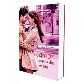 O Amor Nunca Diz Adeus autor Amadeu Ribeiro