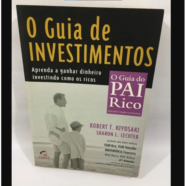 O Guia de Investimentos - Aprenda a ganhat dinheiro investindo como os riscos autor Robert T.Kiyosaki