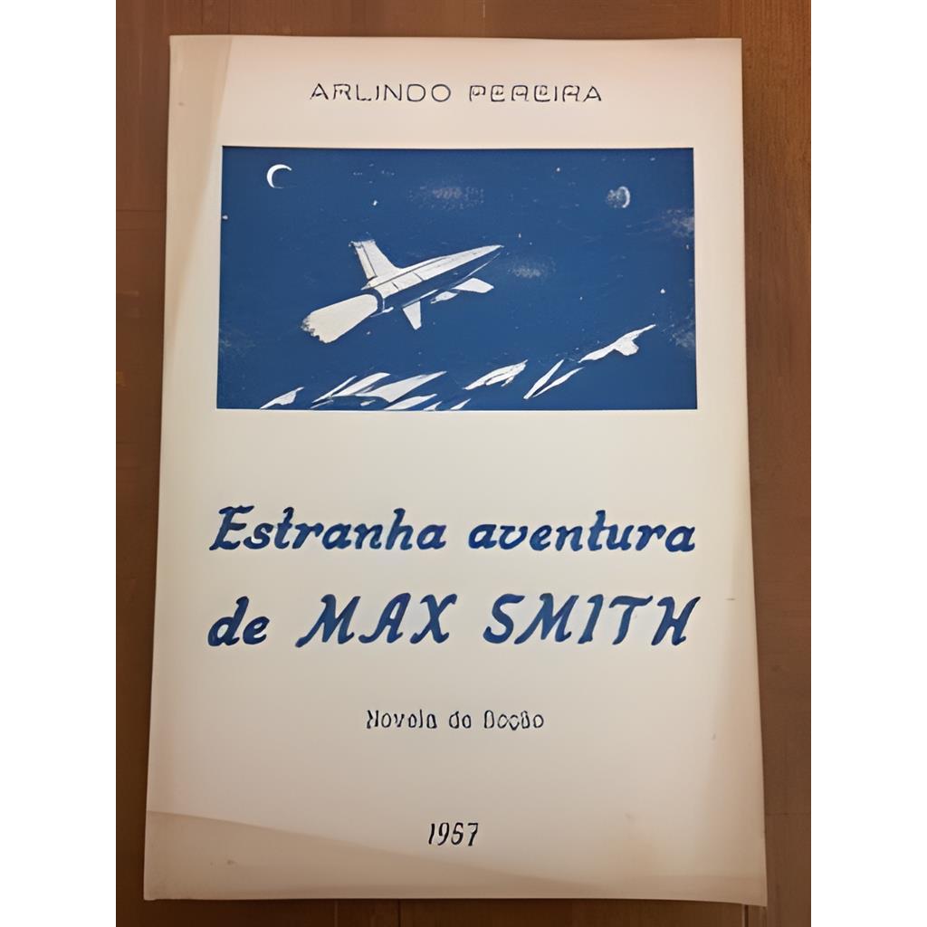 Estranhas Aventuras de Max Smith - Novela de Ficção autor Arlindo Pereira