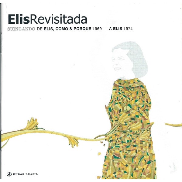 CD Elis Revisitada Elis Revisitada: Suingando De Elis, Como & Porque 1969, A Elis 1974