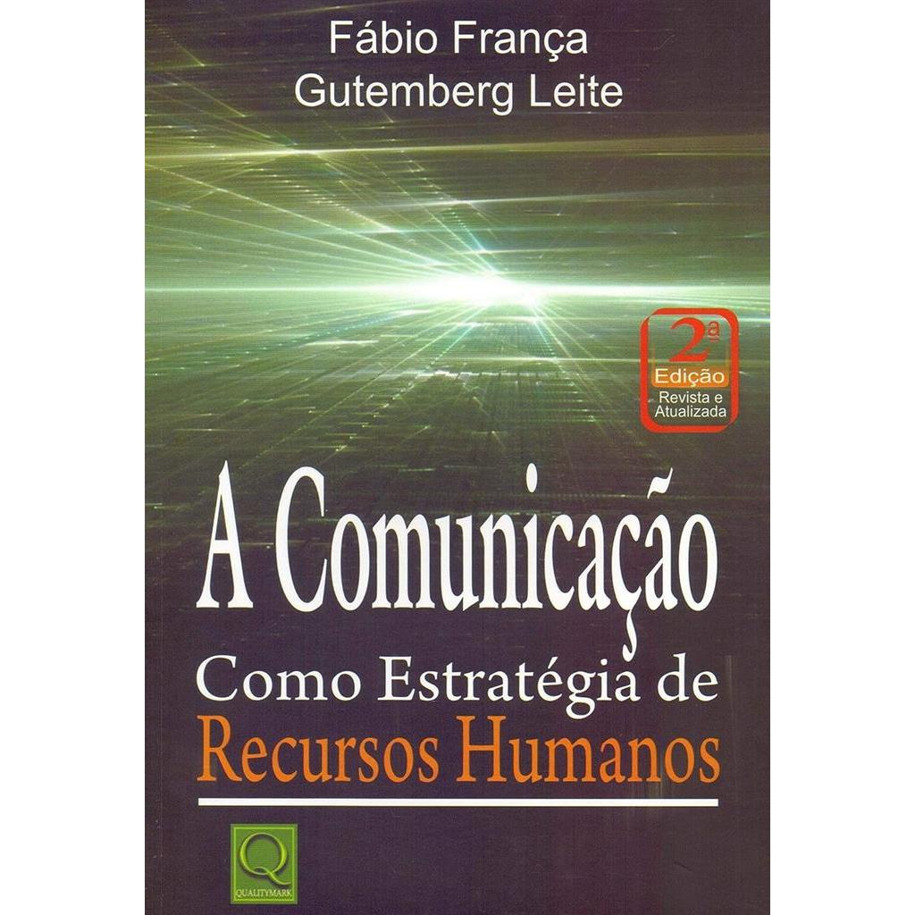 A Comunicação Como Estratégia de Recursos Humanos autor FÁBIO FRANÇA E GUTEMBERG LEITE