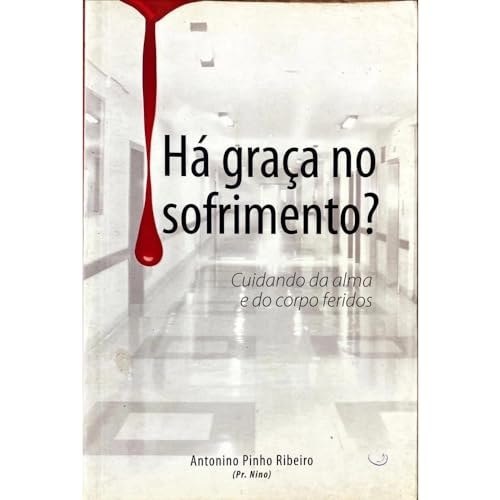 Ha Graca No Sofrimento Cuidan Antonino Pinho Rib Ed. 2015 de Antonino Pinho Ribeiro 7736304