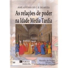 Relações de poder na Idade Média Tardia autor José Antônio de Souza