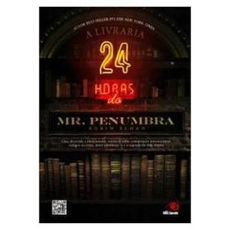 A Livraria 24 Horas do Mr. Penumbra autor Edmundo Barreiros; Robin Sloan