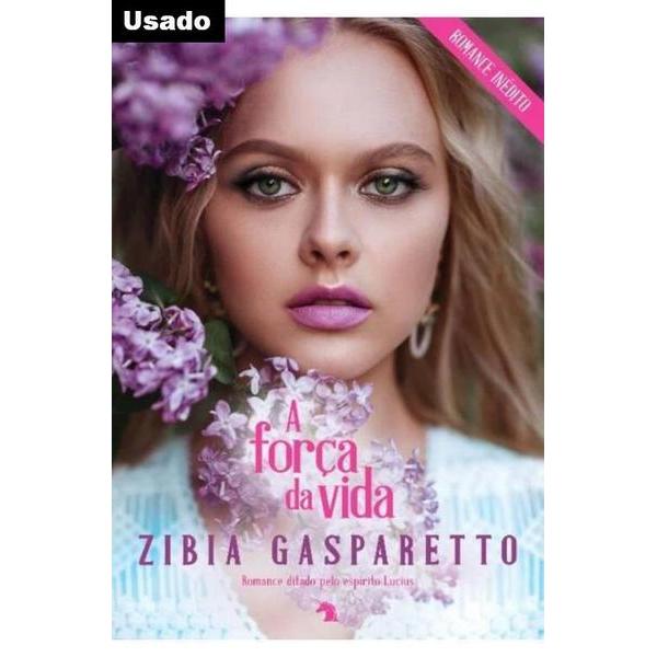 Zibia Gasparetto - A Forca da Vida