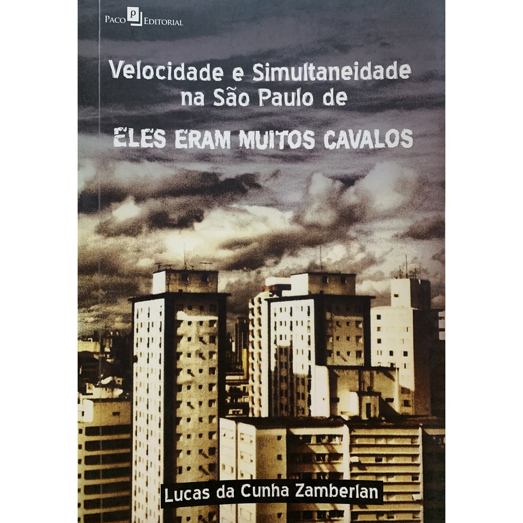 Velocidade E Simultaneidade Na São Paulo De Eles Eram Muitos Cavalos de Lucas Da Cunha Zamberlan 7603627