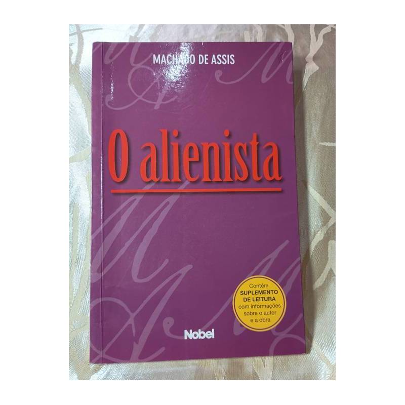 O Alienista (contém Suplemento de Leitura) autor Machado de Assis