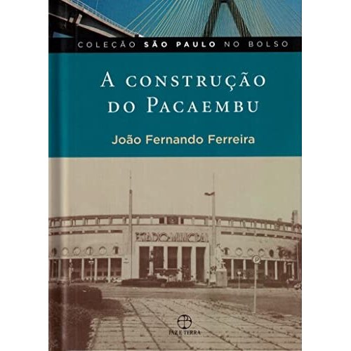 Livro De Bolso A Construção Do Pacaembu Coleção São Paulo No Bolso de João Fernando Ferreira 7953000