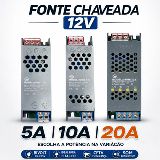Fonte Chaveada 12V Bivolt 5A 10A 20A Para Fita LED Perfil LED CFTV Câmera Segurança Som Automotivo