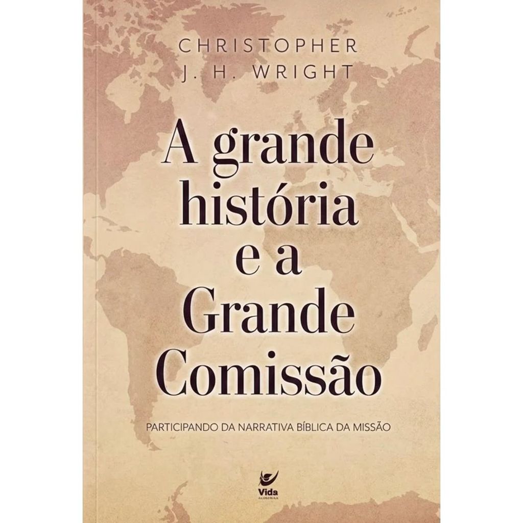 A grande história e a grande comissão | Christopher J. H. Wright