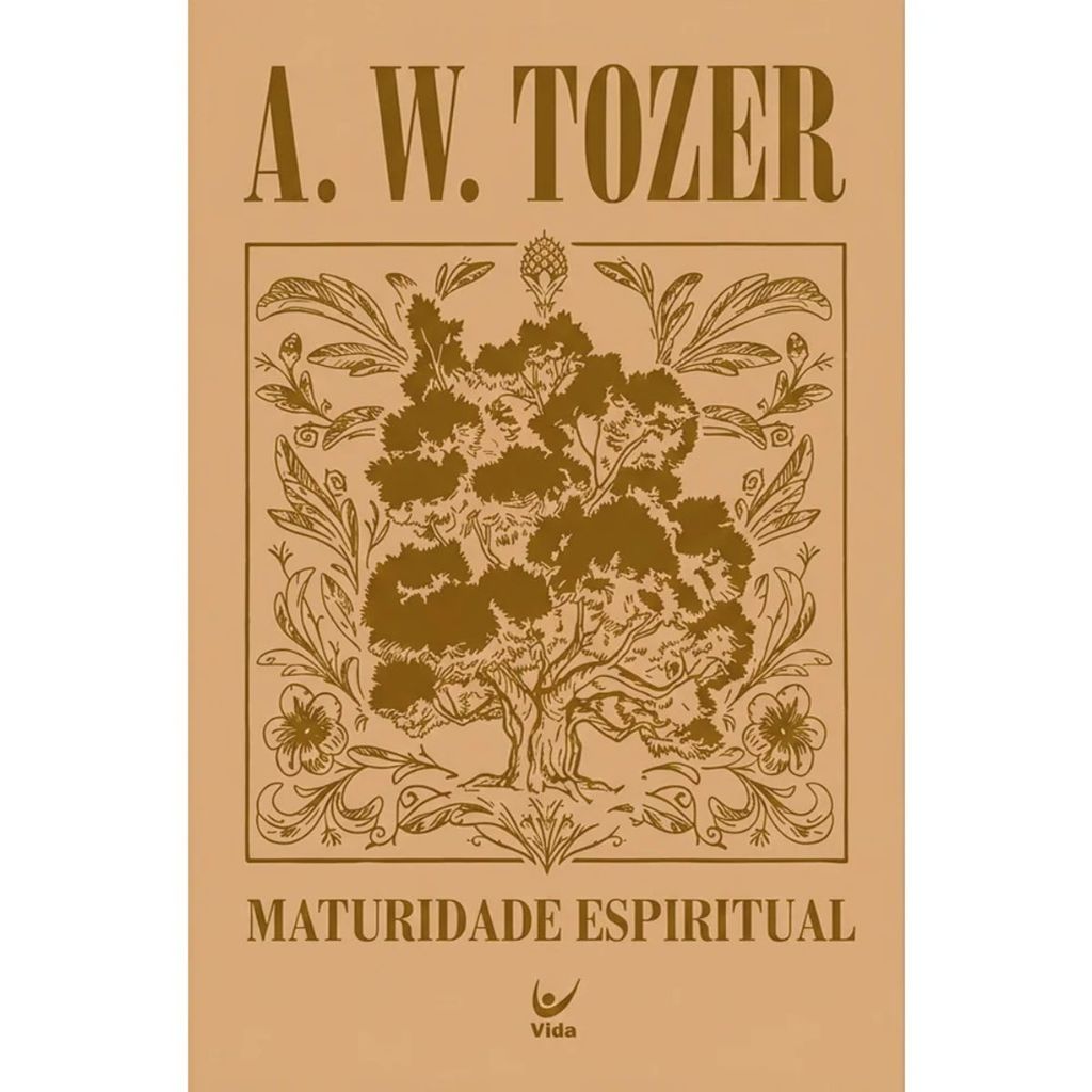 Maturidade Espiritual | A. W. Tozer | Capa Dura