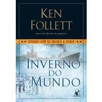INVERNO DO MUNDO - SEGUNDO VOLUME DA TRILOGIA O SECULO autor KEN FOLLETT