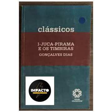 I- Juca Pirama e os Timbiras - Clássicos. autor Gonçalves Dias