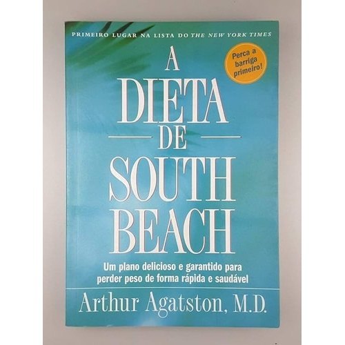 A Dieta De South Beach Um Plano Delicioso E Garantido Para Perder Peso De Forma Rápida E Saudável de Arth... 7769796