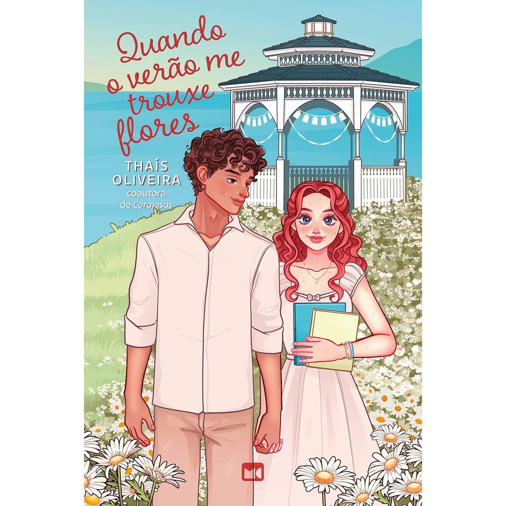 Quando o Verão Me Trouxe Flores | Thaís Oliveira
