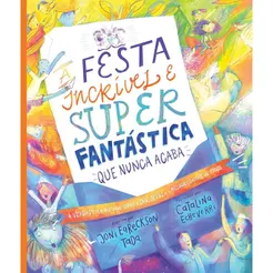 A Festa Incrível e Super Fantástica que Nunca Acaba | Joni Eareckson Tada