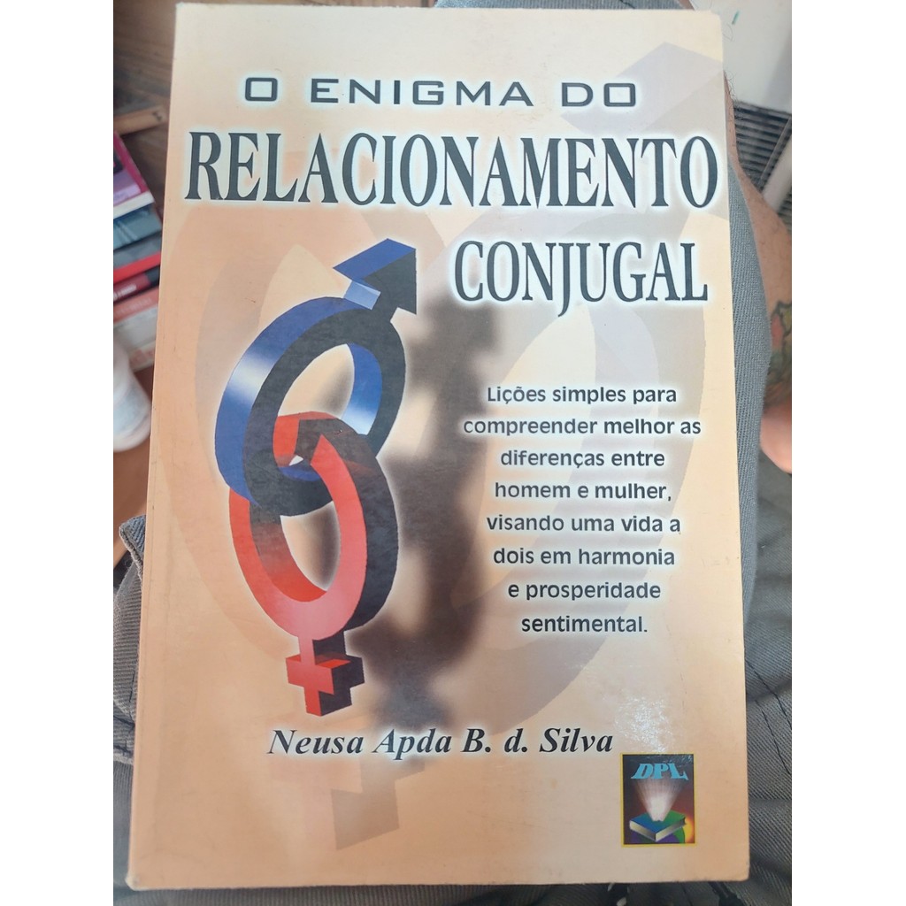 O Enigma Do Relacionamento Conjugal de Neusa Apda B. d. Silva 7774520