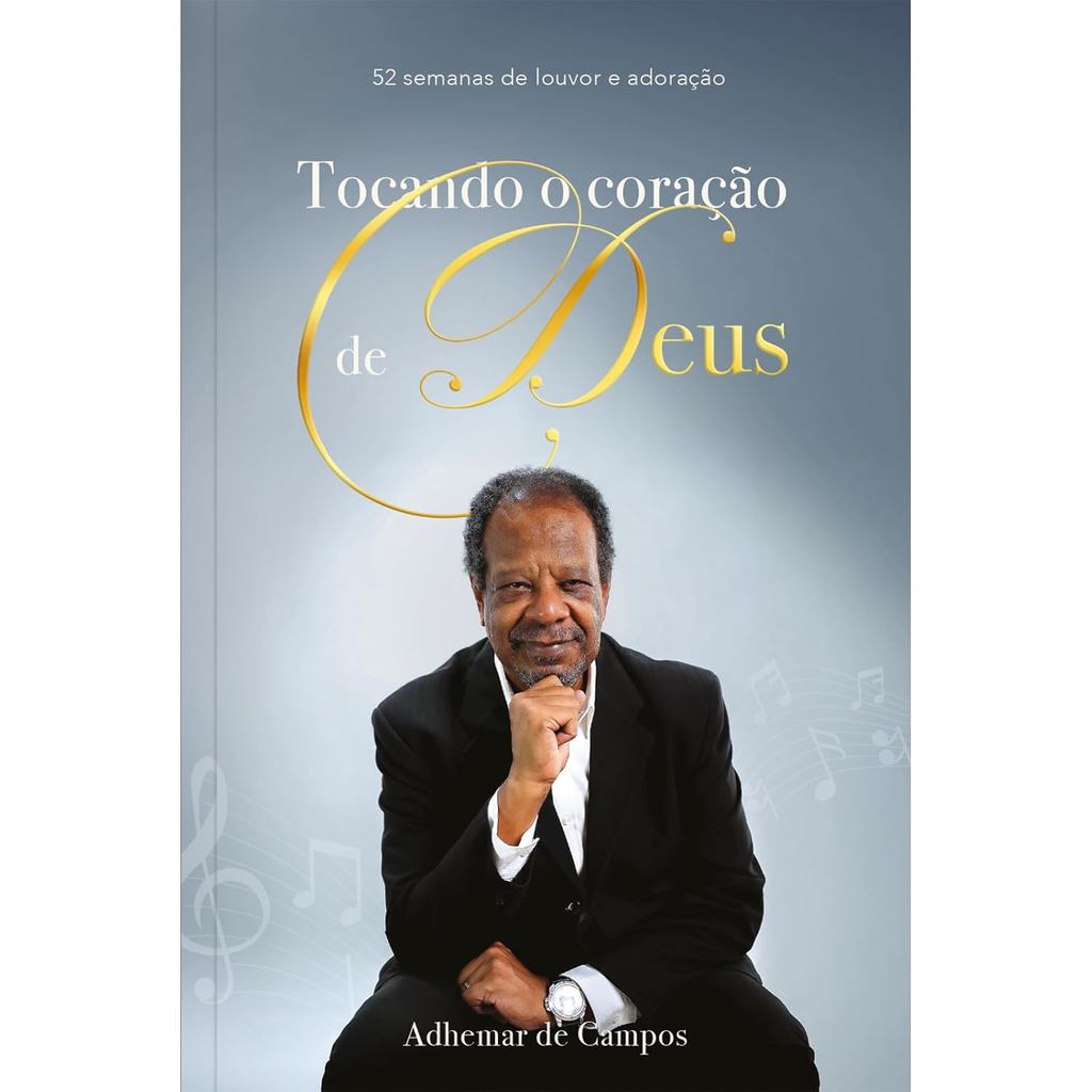 Tocando o Coração de Deus: 52 Semanas de Louvor e Adoração | Adhemar de Campos