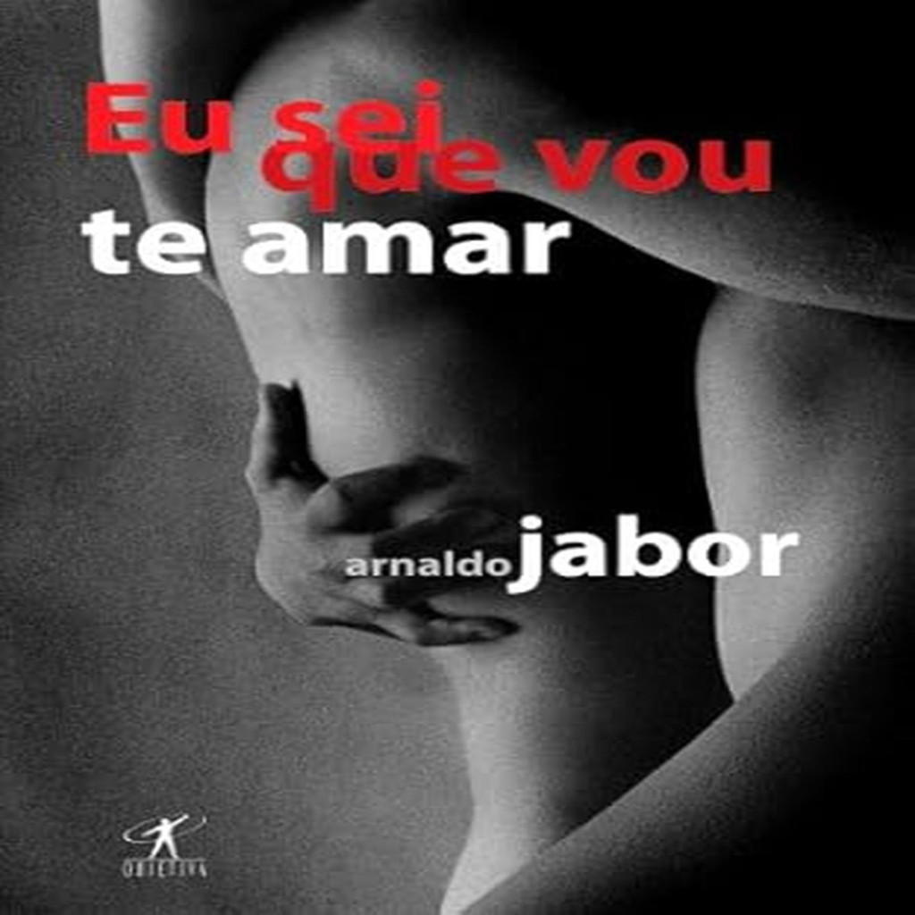 Eu Sei Que Vou Te Amar autor Jabor, Arnaldo