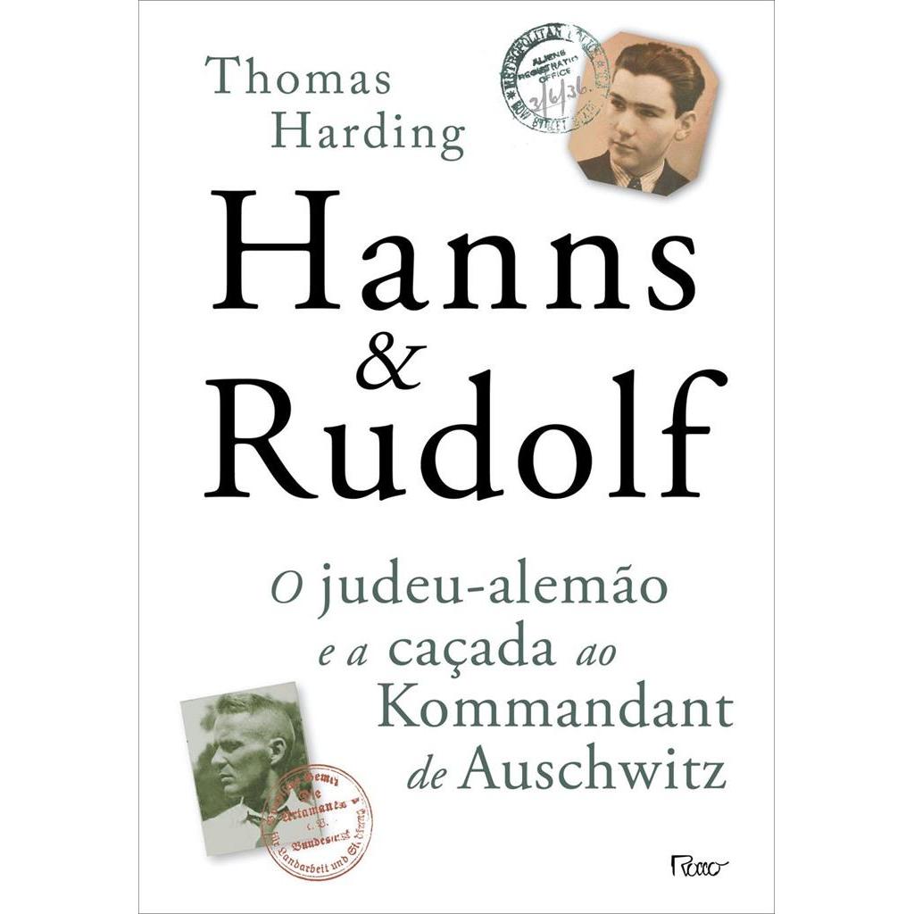 HANNS E RUDOLF - O JUDEU-ALEMAO E A CACADA AO KOMMANDANT DE AUSHWITZ autor THOMAS HARDING