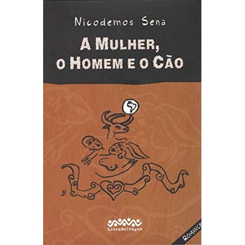 Livro A Mulher, O Homem e o Cão de Nicodemos Sena 7951558