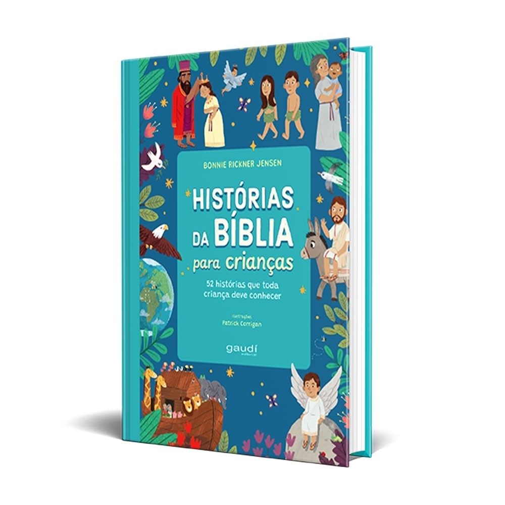 Livro Histórias da Bíblia para crianças: 52 histórias que toda criança deve conhecer - Bonnie Rickner Jensen