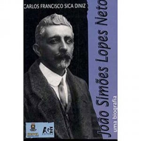 João Simões Lopes Neto. Uma Biografia autor Carlos Francisco Sica Diniz
