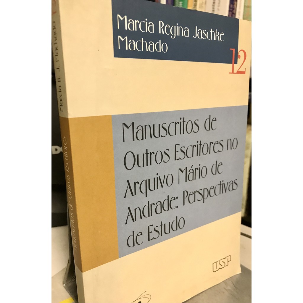 Manuscritos de Outros Escritores no Arquivo Mário de Andrade: Perspectivas de Estudo de Marcia Regina Jas... 7957981