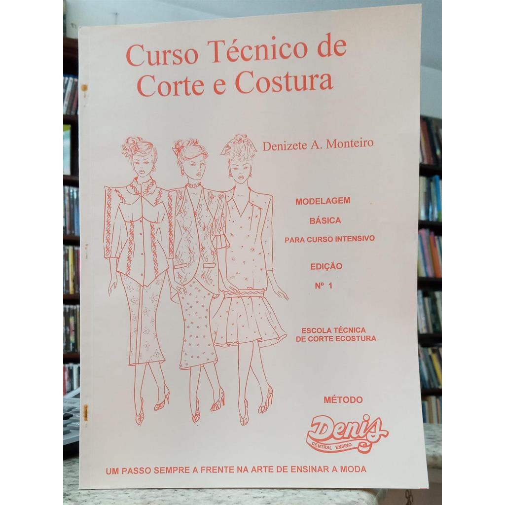 CURSO TÉCNICO DE CORTE E COSTURA - MÉTODO DENIS autor DENIZETE A. MONTEIRO