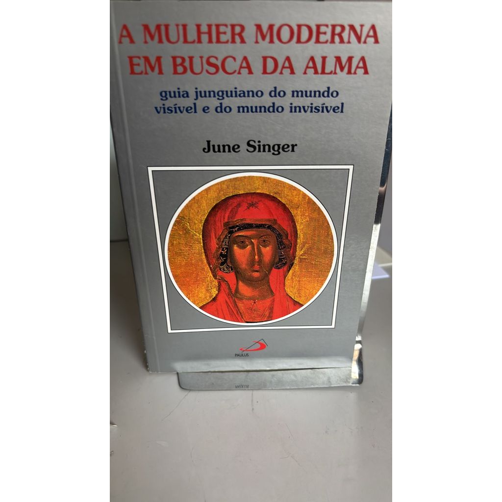 A Mulher Moderna Em Busca Da Alma de June Singer 7968176
