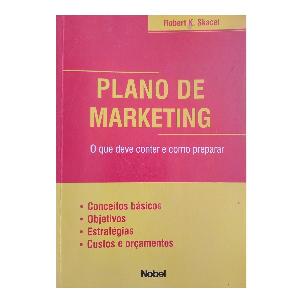 Plano de Marketing - o Que Deve Conter e Como Preparar de Robert K. Skacel 7774183