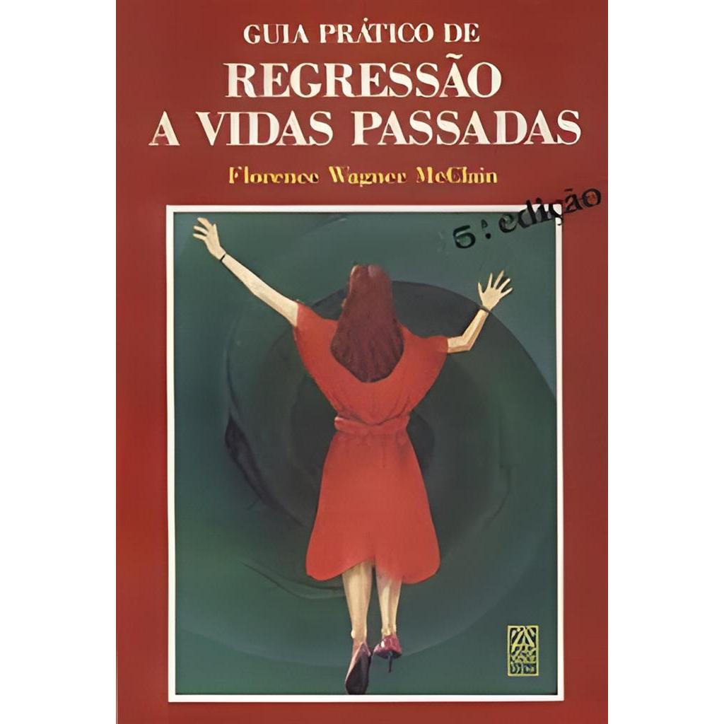 Guia Prático de Regressão a Vidas Passadas autor Florence Wagner Mcclain