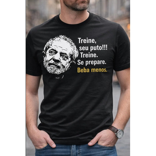 Camiseta Lula Treine Seu Puto Pare De Beber