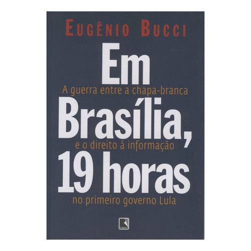 Em Brasília, 19 Horas, De Bucci, Eugênio. Editorial Editora