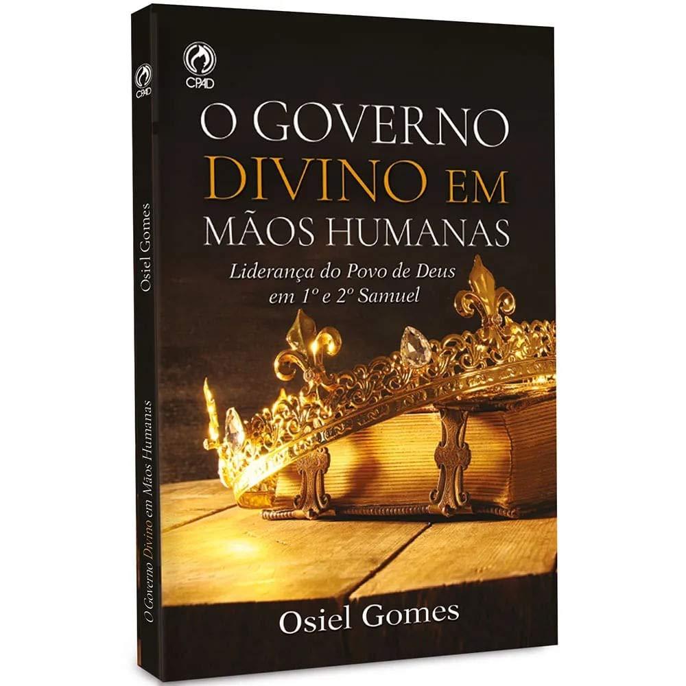 O Governo Divino em Mãos Humanas | Osiel Gomes