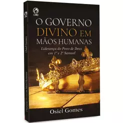 O Governo Divino em Mãos Humanas | Osiel Gomes