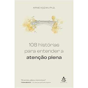 108 Histórias para Entender a Atenção Plena autor Arnie Kozak